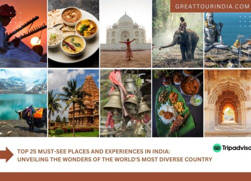 Top 25 Must-See Experiences and Places in India: Unveiling the Wonders of the World’s Most Diverse Country