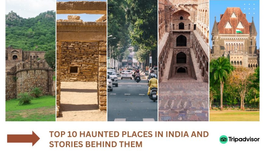 Top 10 Haunted Places in India and Stories Behind Them