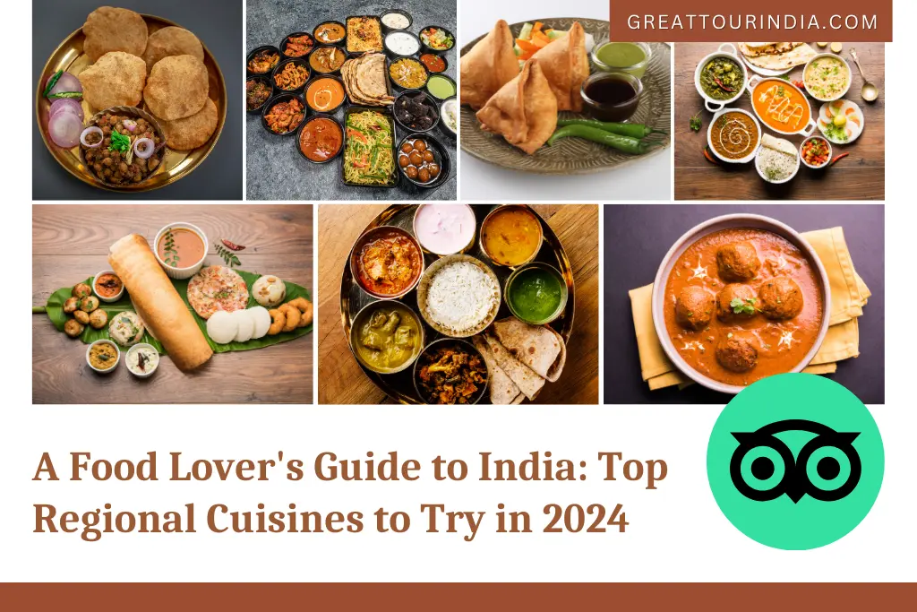 A Food Lover’s Guide to India: Top Regional Cuisines to Try in 2024