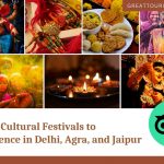 Top 10 Cultural Festivals to Experience in Delhi, Agra, and Jaipur