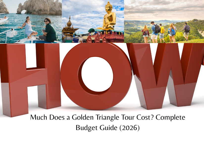 How Much Does a Golden Triangle Tour Cost? Complete Budget Guide (2026)