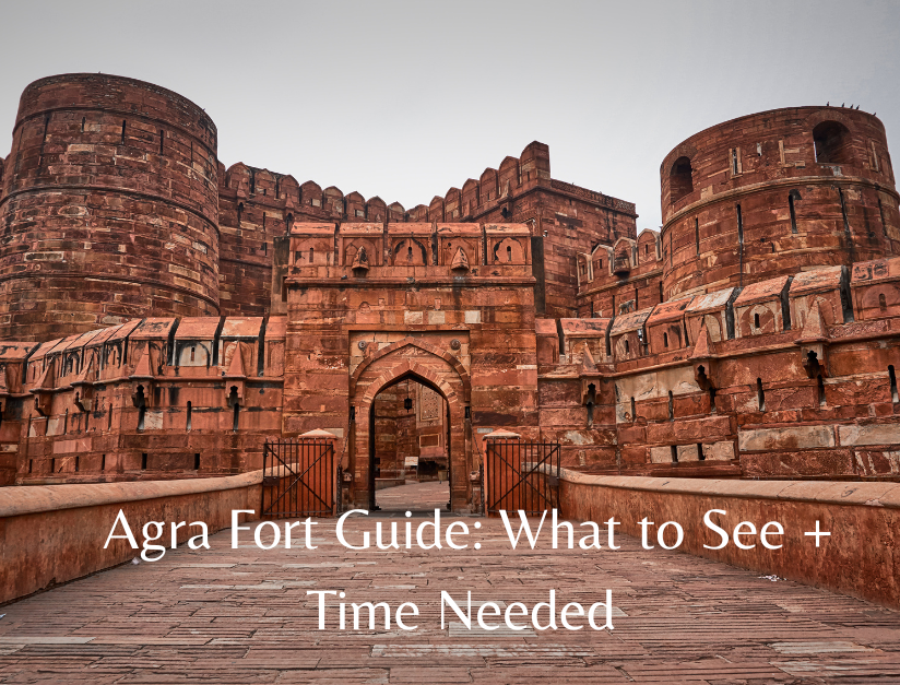 Agra Fort Guide: What to See + Time Needed