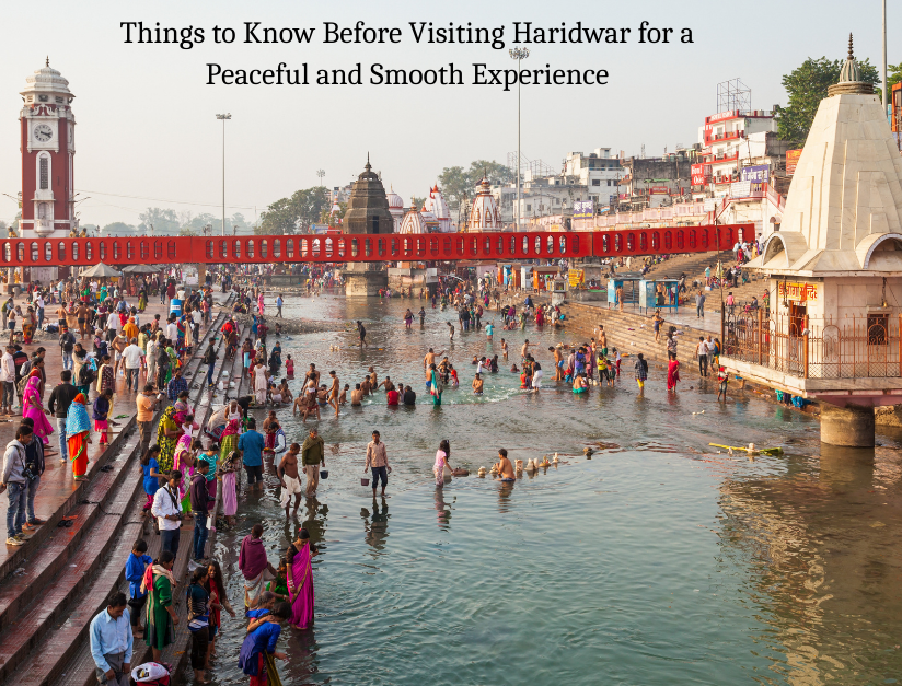 Things to Know Before Visiting Haridwar for a Peaceful and Smooth Experience